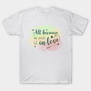 All Because Two People Fell in Love Wedding Congratulations, Valentine quote saying T-Shirt